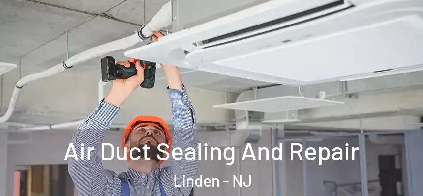  Air Duct Sealing And Repair Linden - NJ