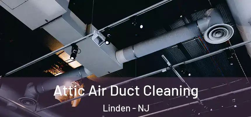  Attic Air Duct Cleaning Linden - NJ