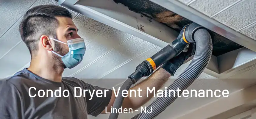 Condo Dryer Vent Maintenance Linden - NJ