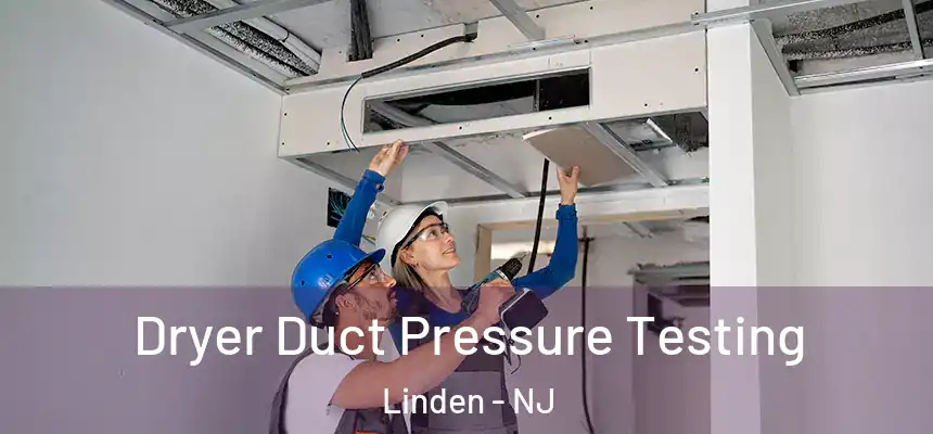 Dryer Duct Pressure Testing Linden - NJ