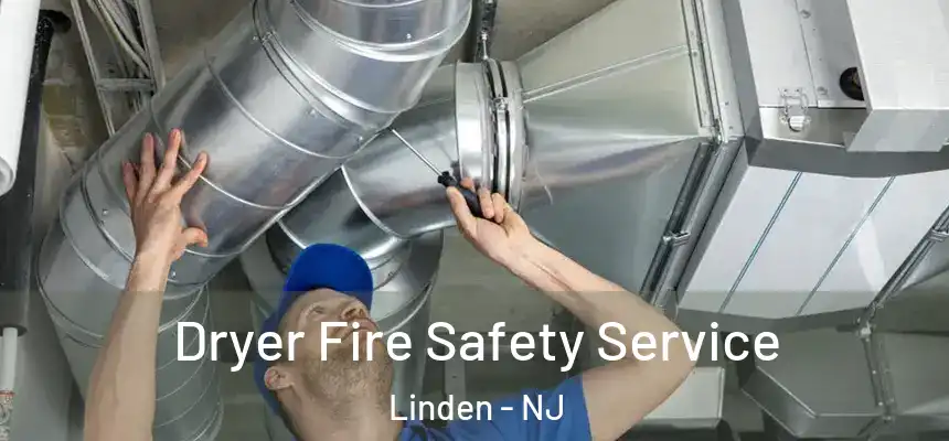 Dryer Fire Safety Service Linden - NJ