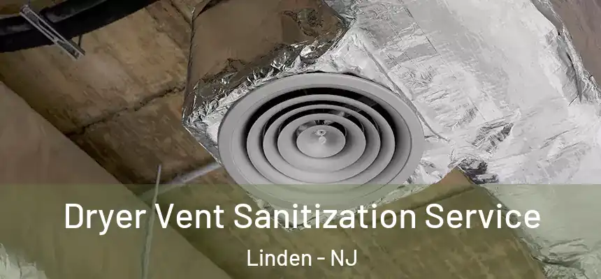 Dryer Vent Sanitization Service Linden - NJ