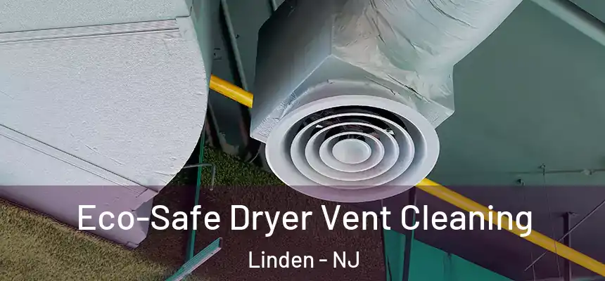  Eco-Safe Dryer Vent Cleaning Linden - NJ