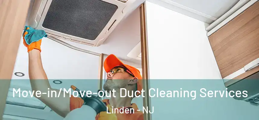  Move-in/Move-out Duct Cleaning Services Linden - NJ