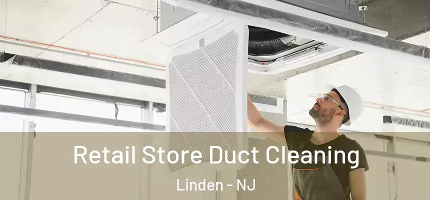 Retail Store Duct Cleaning Linden - NJ