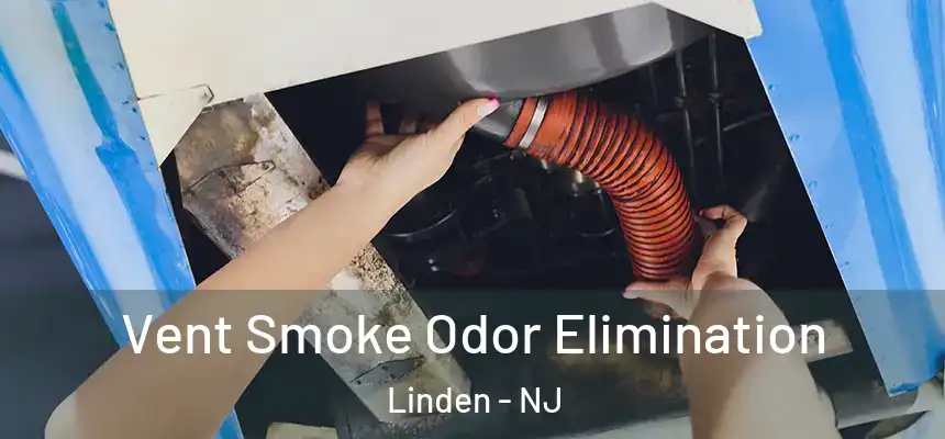  Vent Smoke Odor Elimination Linden - NJ