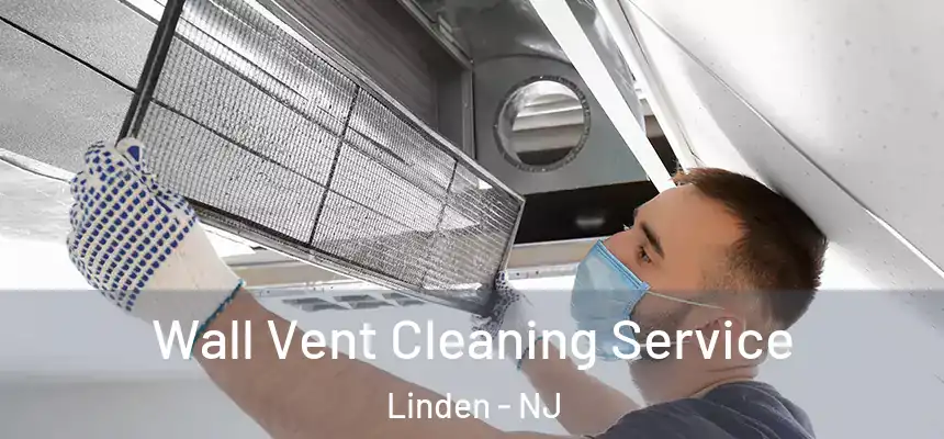 Wall Vent Cleaning Service Linden - NJ