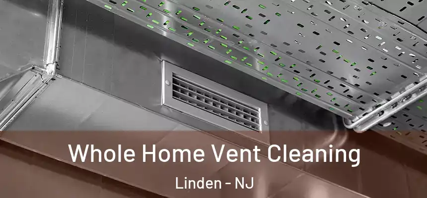 Whole Home Vent Cleaning Linden - NJ